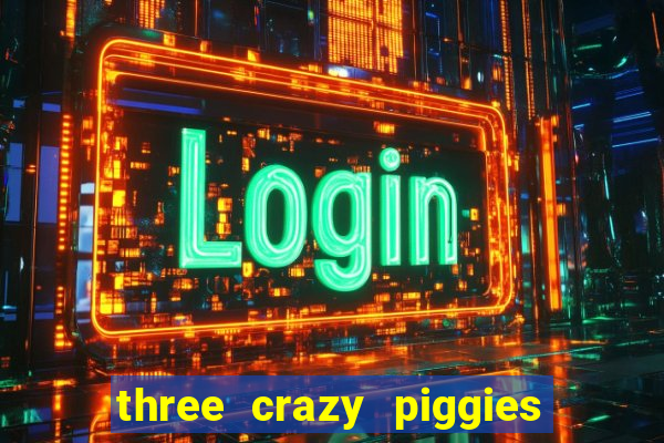 three crazy piggies onde jogar